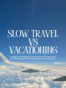 Slow Travel vs Vacation Travel: A Calmer Way to Travel