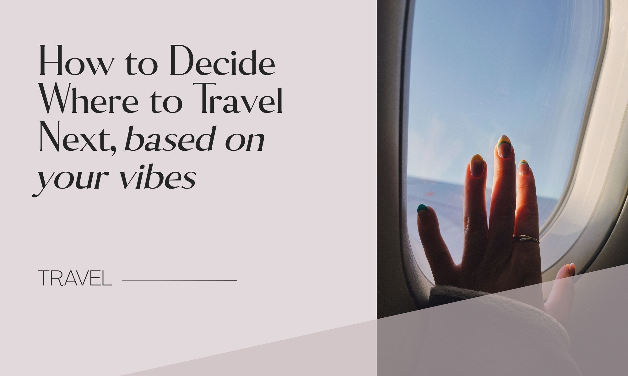 HOW TO DECIDE WHERE TO TRAVEL