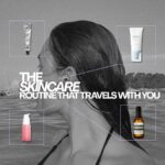 The Perfect Skincare Routine That Travels With You (Carry-On Friendly)