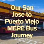 Taking the San Jose to Puerto Viejo Bus: Everything You Need to Know