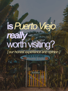 Is Puerto Viejo, Costa Rica Worth Visiting? Our Honest Take 2026